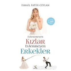 Evlenemeyen Kızlar Evlenmeyen Erkekler - İsmail Fatih Ceylan - Çalıkuşu Yayınları