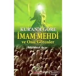 Kurana Göre İmam Mehdi ve Onu Görenler - Mahmut Acar - İmam Rıza Dergahı Yayınları