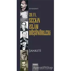 20. yy. Seçkin İslam Düşünürleri - M. B. Muhtar eş-Şankıti - Mana Yayınları