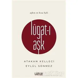 Lugat-ı Aşk - Atakan Kelleci - Librum Kitap