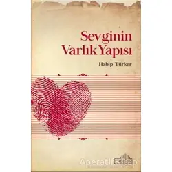 Sevginin Varlık Yapısı - Habip Türker - Endülüs Yayınları