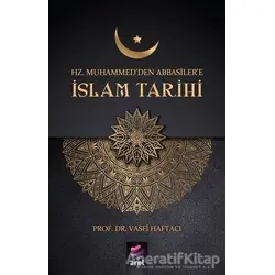 Hz Muhammedden Abbasilere İslam Tarihi - Vasfi Haftacı - Arel Kitap