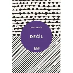 Değil - Aslı Serin - 160. Kilometre Yayınevi