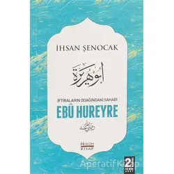 İftiraların Odağındaki Sahabi : Ebu Hureyre - İhsan Şenocak - Hüküm Kitap Yayınları