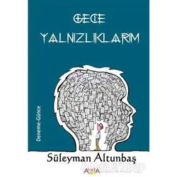 Gece Yalnızlıklarım - Süleyman Altunbaş - Ayata Kitap