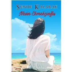 Sende Kalarak - Nevin Ekmekçioğlu - Ayata Kitap