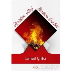 Ölçerdim Ateşi Sevdamı Yaktım - İsmail Çiftçi - Ayata Kitap