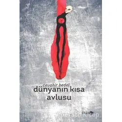 Dünyanın Kısa Avlusu - Cevahir Bedel - Manos Yayınları