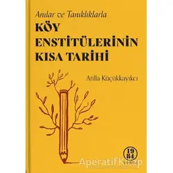 Köy Enstitülerinin Kısa Tarihi - Atilla Küçükkayıkcı - 1984 Yayınevi
