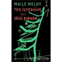 Tek İstediğim Her İkisi Birden - Maile Meloy - Yüz Kitap