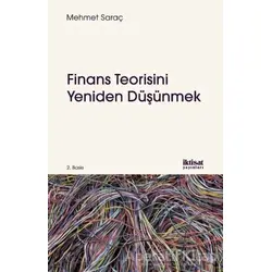 Finans Teorisini Yeniden Düşünmek - Mehmet Saraç - İktisat Yayınları