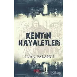 Kentin Hayaletleri - İnan Palancı - Hiç Yayınları