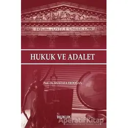Hukuk ve Adalet - Mustafa Erdoğan - Hukuk Yayınları