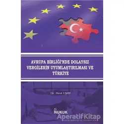 Avrupa Birliğinde Dolaysız Vergilerin Uyumlaştırılması ve Türkiye - Birol Ubay - Hukuk Yayınları