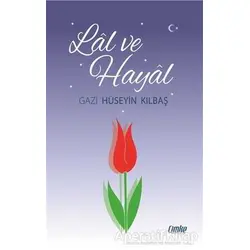 Lal ve Hayal - Gazi Hüseyin Kılbaş - Çimke Yayınevi