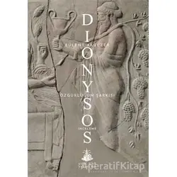 Dionysos - Özgürlüğün Şarkısı - Bülent Akgezer - Yitik Ülke Yayınları