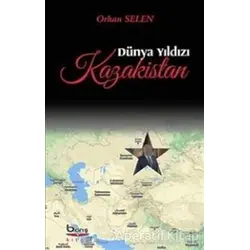 Dünya Yıldızı Kazakistan - Orhan Selen - Barış Kitap