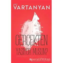 Gerçekten Yaşıyor Musun? - Aret Vartanyan - A7 Kitap