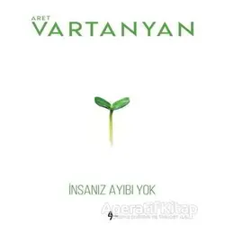 İnsanız Ayıbı Yok - Aret Vartanyan - A7 Kitap