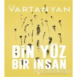 Bin Yüz Bir İnsan - Aret Vartanyan - A7 Kitap