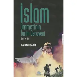 İslam Ümmetinin Tarihi Serüveni - Mahmud Şakir - Asalet Yayınları