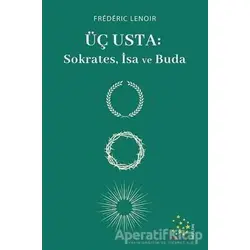 Üç Usta: Sokrates, İsa ve Buda - Frederic Lenoir - Paris Yayınları