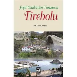 Yeşil Vadilerden Turkuaza Tirebolu - Metin Karslı - Arı Sanat Yayınevi