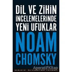 Dil ve Zihin İncelemelerinde Yeni Ufuklar - Noam Chomsky - Boğaziçi Üniversitesi Yayınevi