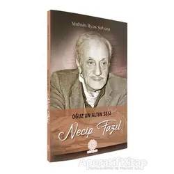Oğuzun Altın Sesi Necip Fazıl - Muhsin İlyas Subaşı - Mihrabad Yayınları