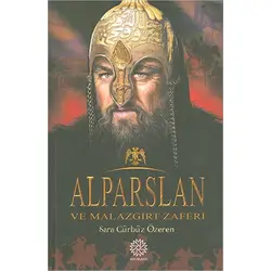 Alparslan ve Malazgirt Zaferi - Sara Gürbüz Özeren - Mihrabad Yayınları