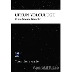 Ufkun Yolculuğu - Yunus Emre Aygün - Kutlu Yayınevi