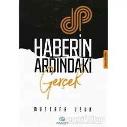Haberin Ardındaki Gerçek - M. Mustafa Uzun - Asalet Yayınları