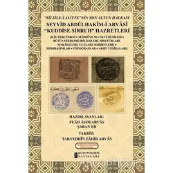 Silsile-i Aliyyenin Son Altun Halkası - Seyyid Abdülhakim-i Arvasi Kuddise Sirruh Hazretleri