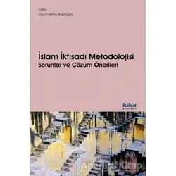 İslam İktisadı Metodolojisi Sorunlar ve Çözüm Önerileri - Necmettin Kızılkaya - İktisat Yayınları