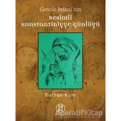 Gentile Bellininin Resimli Konstantiniyye Günlüğü - Burhan Kum - 1984 Yayınevi