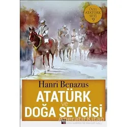 Atatürk ve Doğa Sevgisi - Hanri Benazus - İleri Yayınları