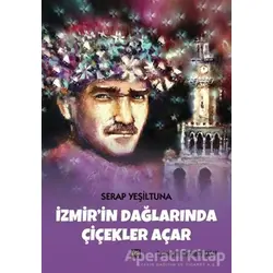 İzmirin Dağlarında Çiçekler Açar - Serap Yeşiltuna - İleri Yayınları
