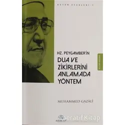 Hz. Peygamberin Dua ve Zikirlerini Anlamada Yöntem - Muhammed Gazali - Asalet Yayınları