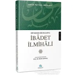 Dört Mezhebe Göre Delilleriyle İbadet İlmihali - Şeyh Faysal Mevlevi - Asalet Yayınları