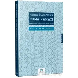 Mezheb İmamlarının Cuma Namazı Hakkındaki Görüşleri ve Delilleri - Recep Çetintaş - Asalet Yayınları