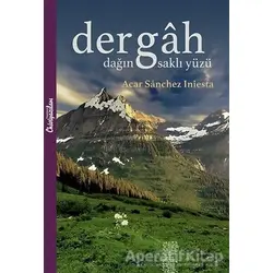 Dergah - Dağın Saklı Yüzü - Acar Sanchez Iniesta - Chiviyazıları Yayınevi