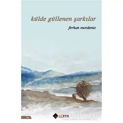 Külde Güllenen Şarkılar - Ferhan Mordeniz - Aryen Yayınları