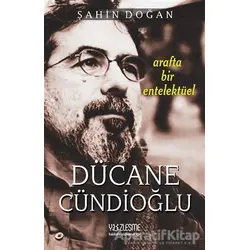 Arafta Bir Entelektüel - Dücane Cündioğlu - Şahin Doğan - Yüzleşme Yayınları