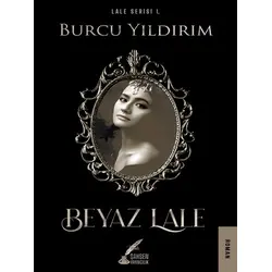 Beyaz Lale - Lale Serisi 1 - Burcu Yıldırım - Şahsen Yayıncılık