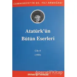 Atatürkün Bütün Eserleri Cilt: 8 (1920) - Kolektif - Kaynak Yayınları