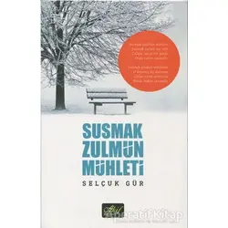 Susmak Zulmün Mühleti - Selçuk Gür - Akif Yayınları