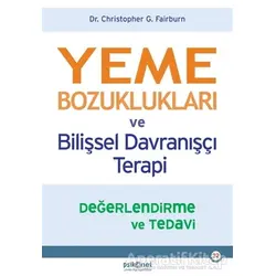 Yeme Bozuklukları ve Bilişsel Davranışçı Terapi - Christopher G. Fairburn - Psikonet Yayınları