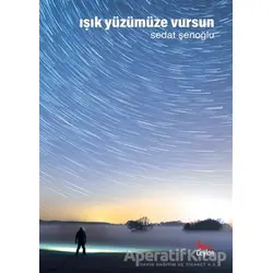 Işık Yüzümüze Vursun - Sedat Şenoğlu - Ceylan Yayınları