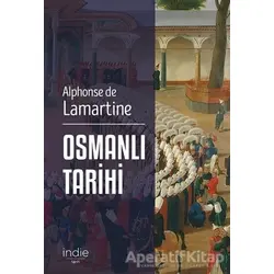 Osmanlı Tarihi - Alphonse de Lamartine - İndie Yayınları