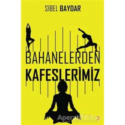 Bahanelerden Kafeslerimiz - Sibel Baydar - Cinius Yayınları